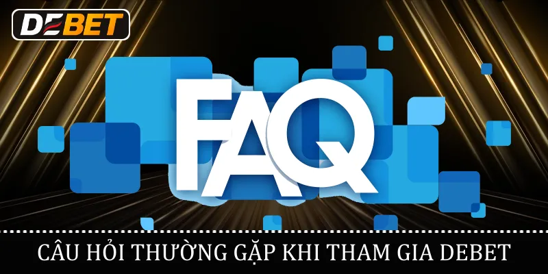 Câu hỏi thường gặp tại Debet
