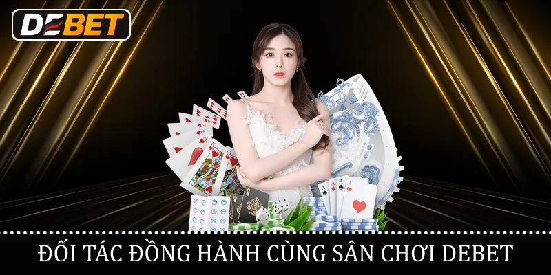 Đối tác đồng hành cùng sân chơi Debet