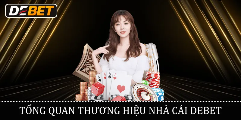 Tổng quan thương hiệu nhà cái Debet