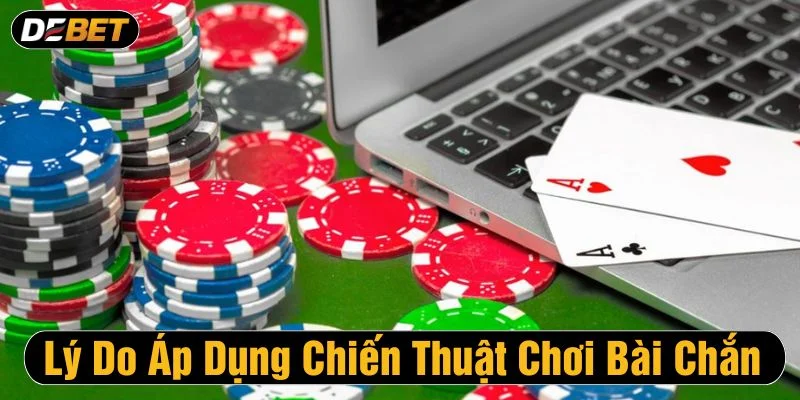 Áp dụng chiến lược chơi bài chắn để thắng lớn
