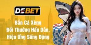 Bắn cá xèng đổi thưởng hấp dẫn hiệu ứng sống động