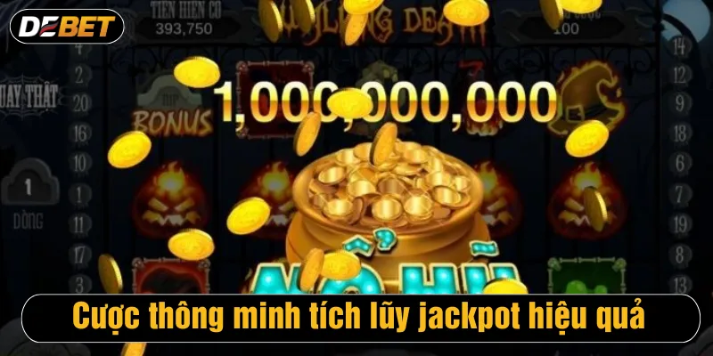 Cược thông minh tích lũy jackpot hiệu quả