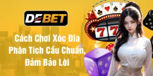 Cách chơi xóc đĩa, phân tích cầu chuẩn, đảm bảo lời