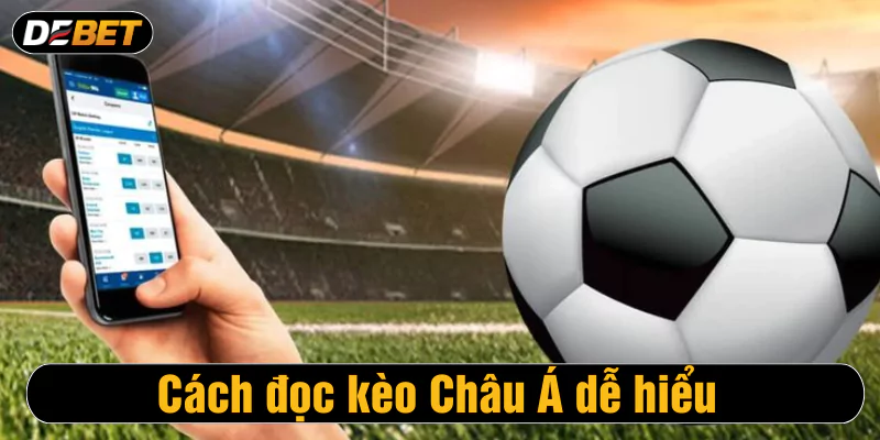 Cách đọc kèo Châu Á dễ hiểu