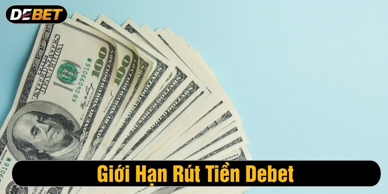 Giới hạn rút tiền Debet 