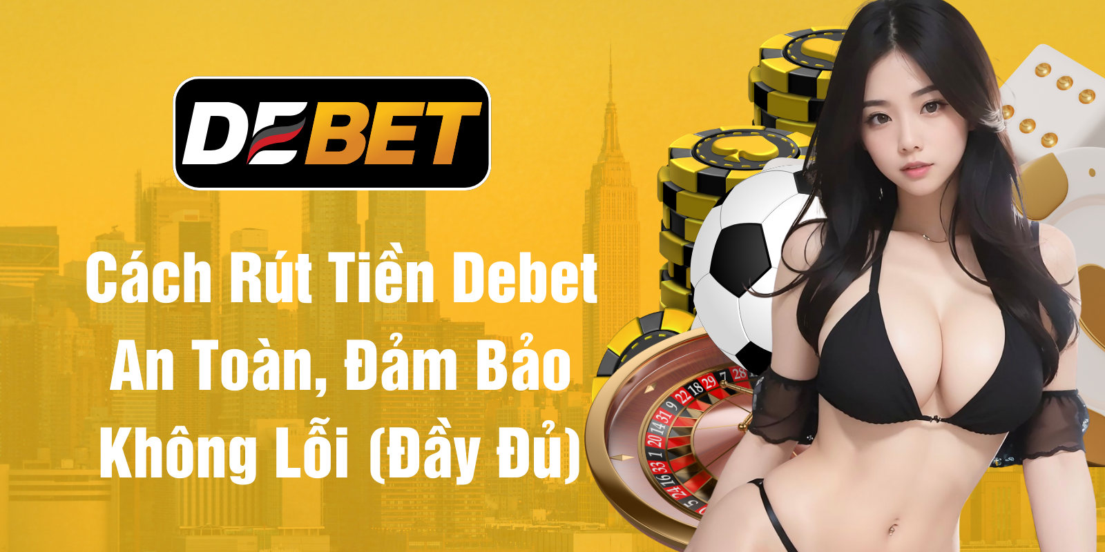 Cách Rút Tiền Debet An Toàn, Đảm Bảo Không Lỗi (Đầy Đủ)