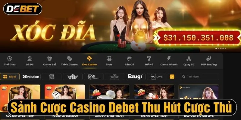 Sảnh cược casino Debet nhận hơn 3k lượt chơi mỗi ngày