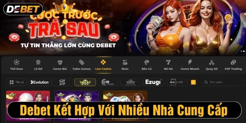 Nhà cung cấp uy tín hợp tác cùng Debet cung cấp casino trực tuyến