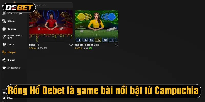 Rồng Hổ Debet là game bài nổi bật từ Campuchia